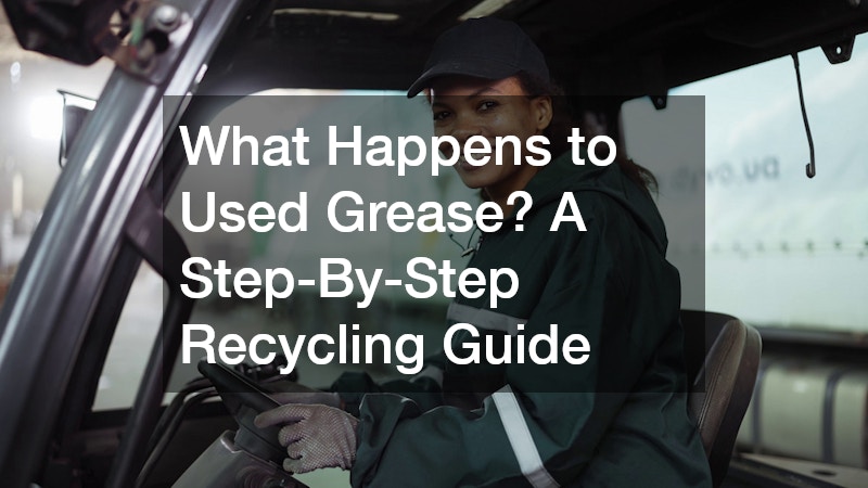What Happens to Used Grease? A Step-by-Step Recycling Guide
